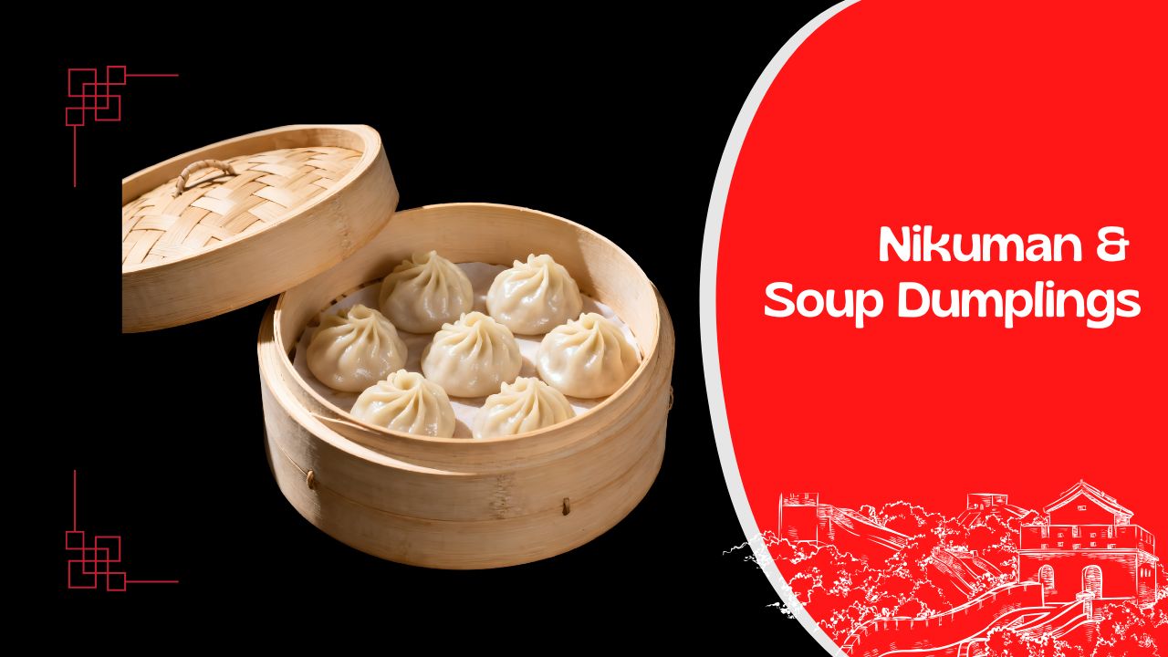 Nikuman & Soup Dumplings